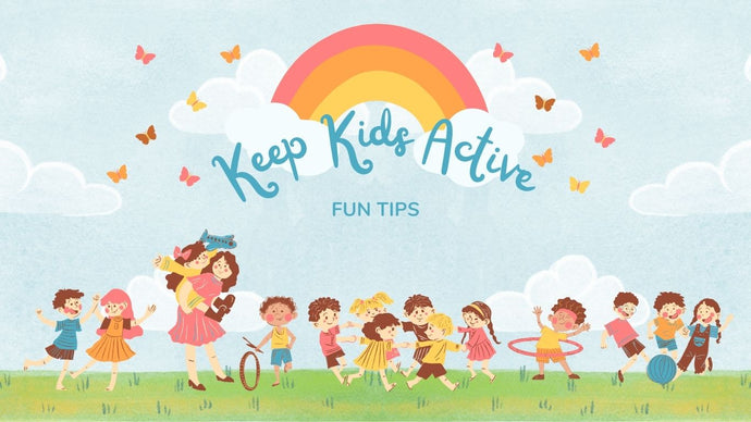 5 Fun Tips to Keep Children Active